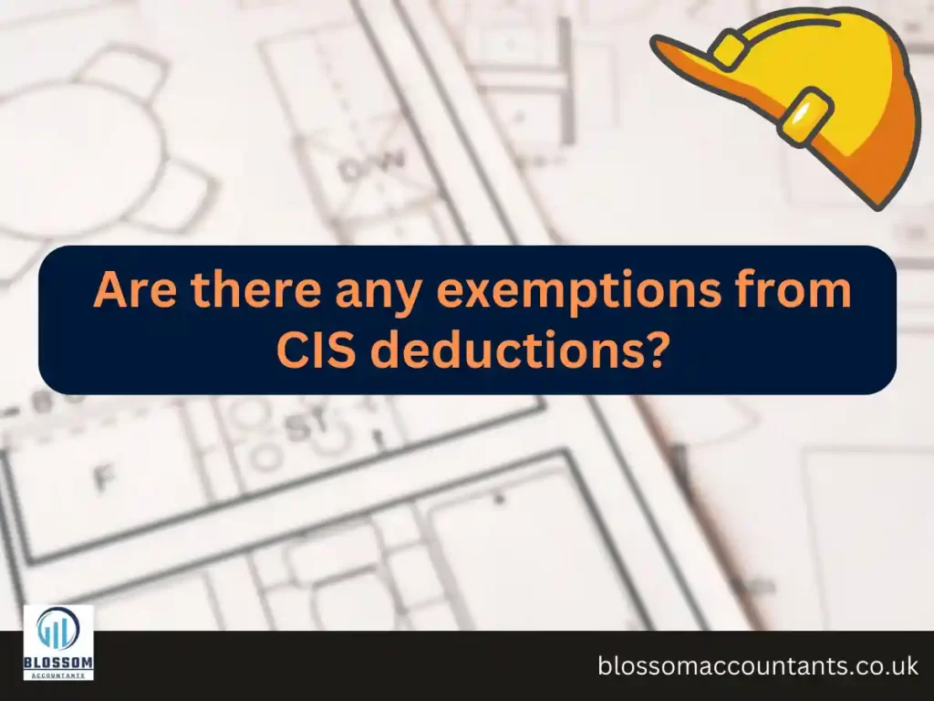 Are there any exemptions from CIS deductions