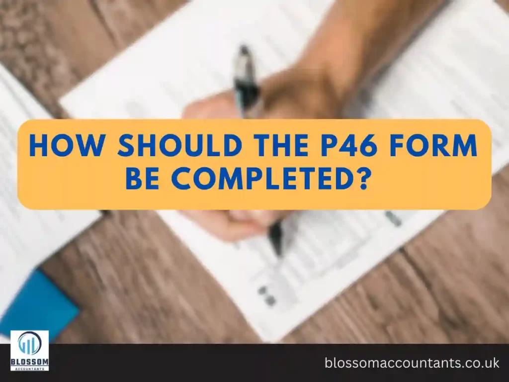 How should the P46 form be completed