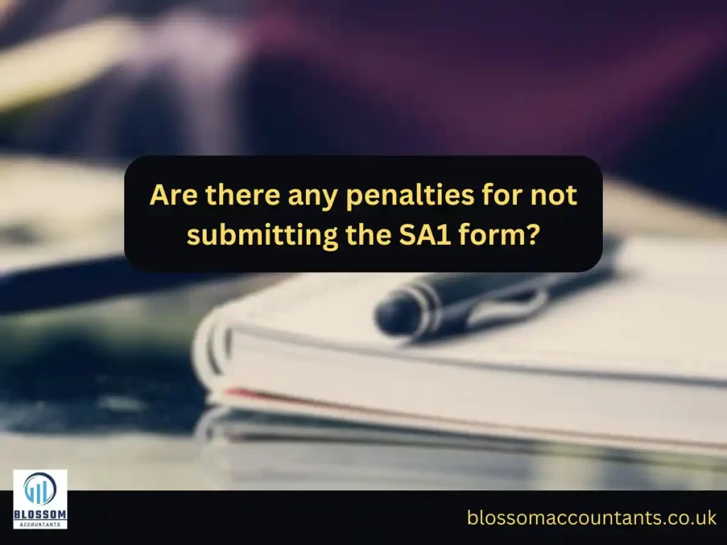 Are there any penalties for not submitting the SA1 form