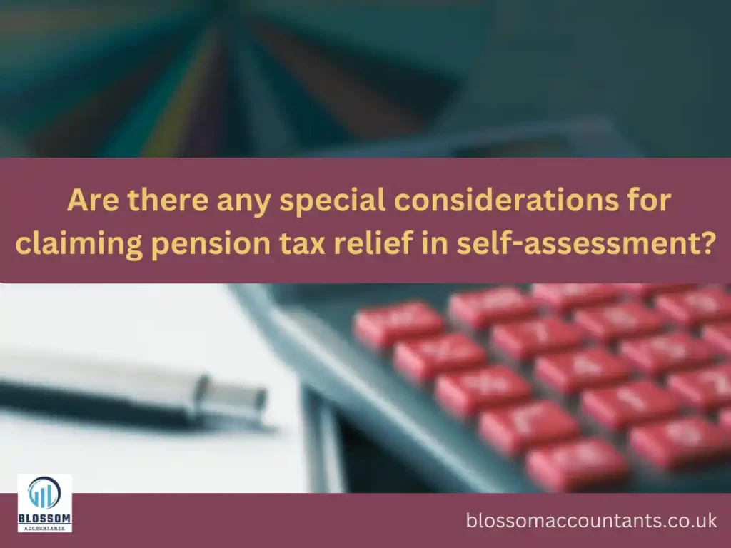 Are there any special considerations for claiming pension tax relief in self-assessment