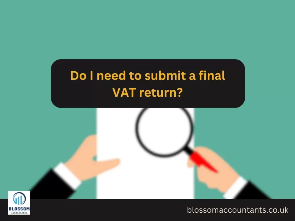 Do I need to submit a final VAT return