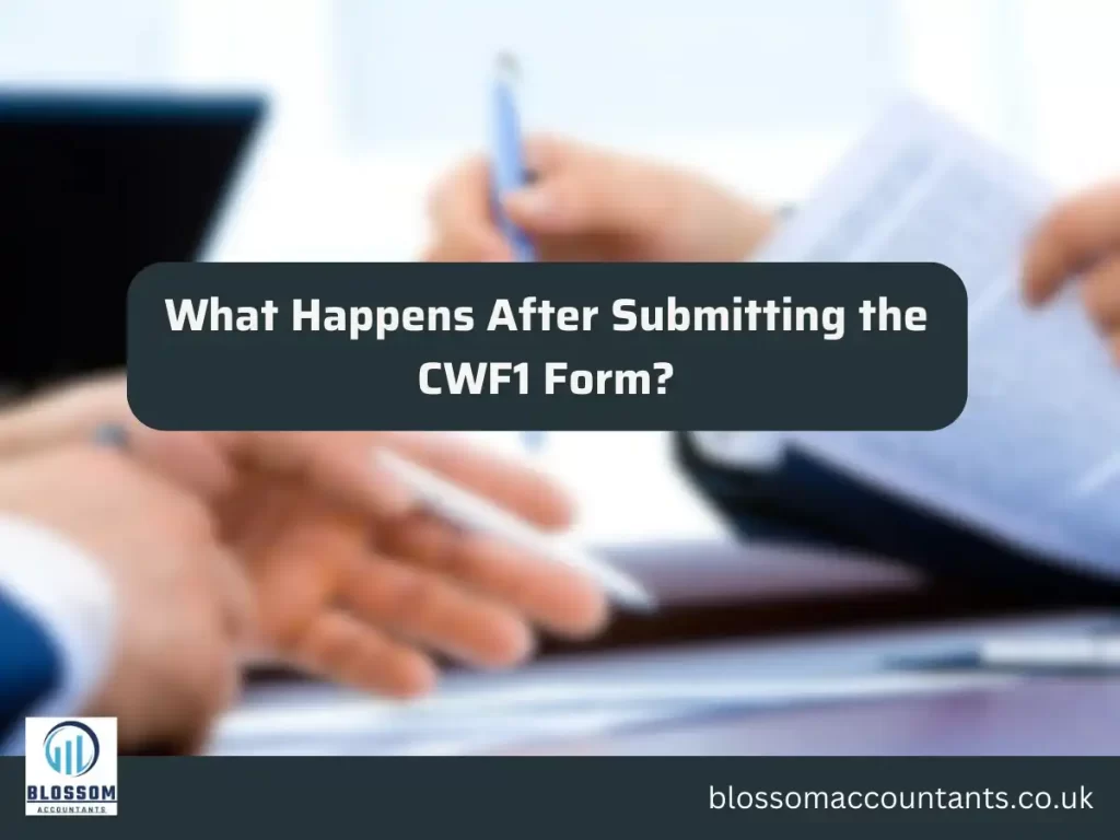 What Happens After Submitting the CWF1 Form