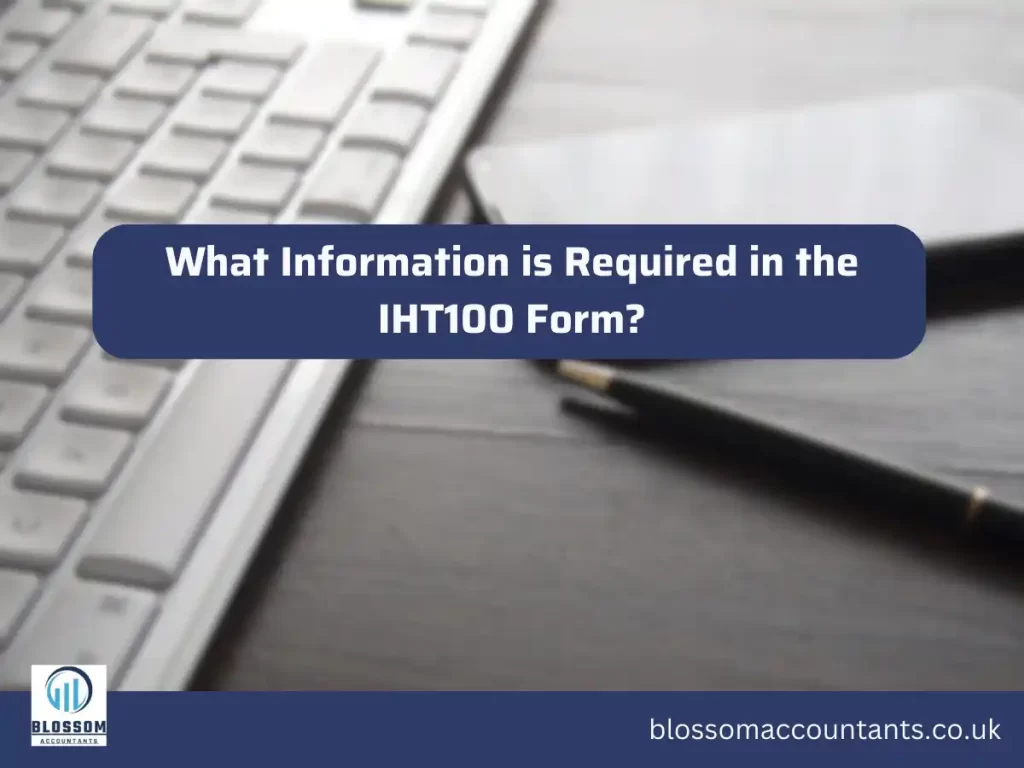 What Information is Required in the IHT100 Form