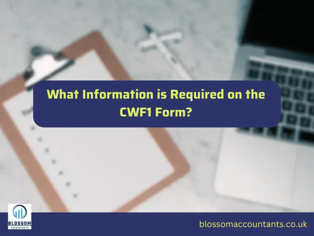 What Information is Required on the CWF1 Form