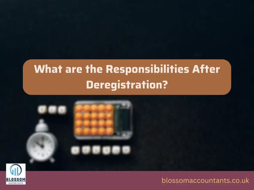 What are the Responsibilities After Deregistration