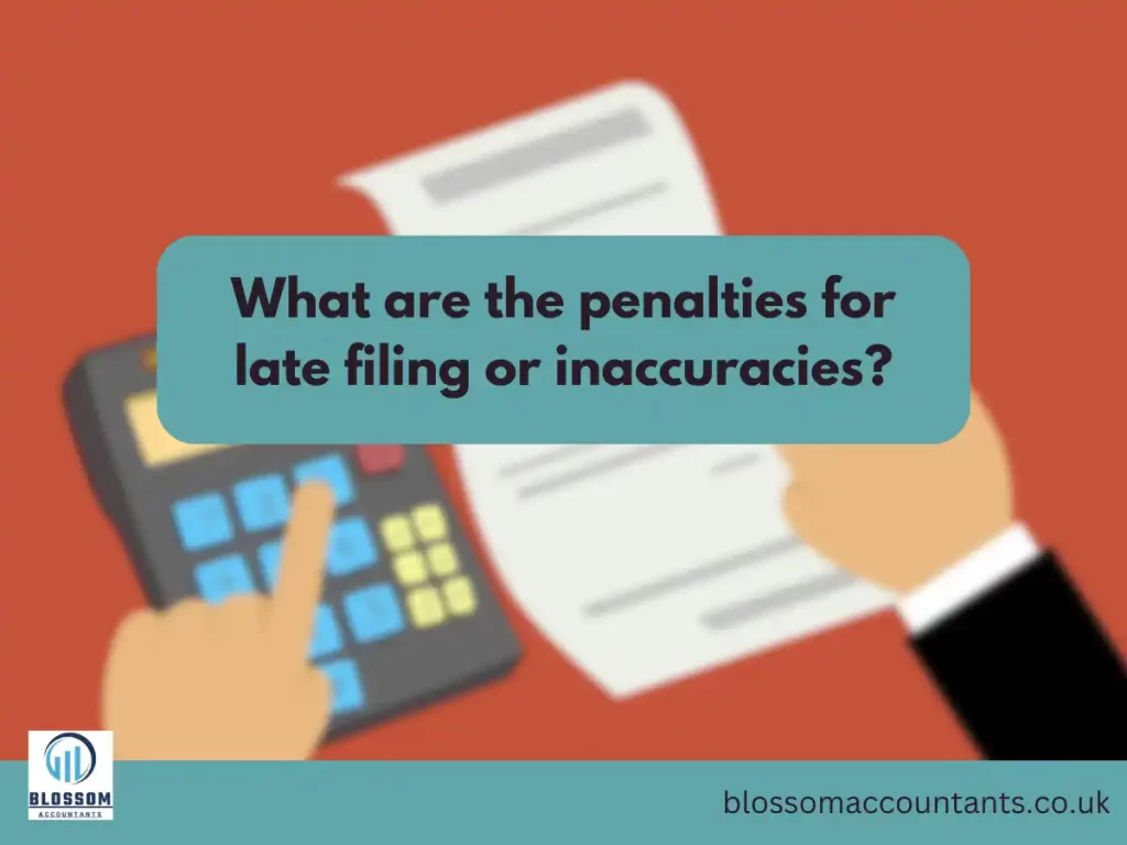 What are the penalties for late filing or inaccuracies