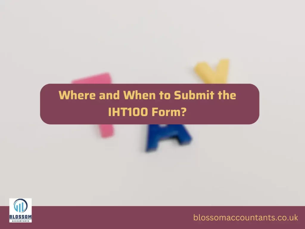 Where and When to Submit the IHT100 Form