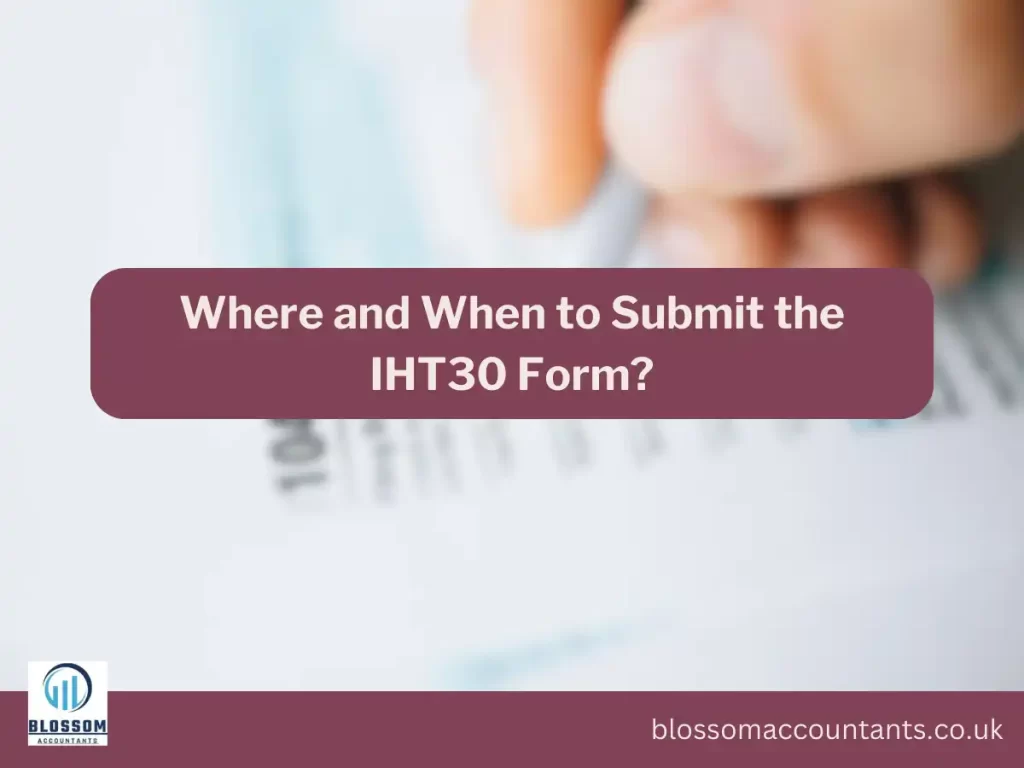 Where and When to Submit the IHT30 Form