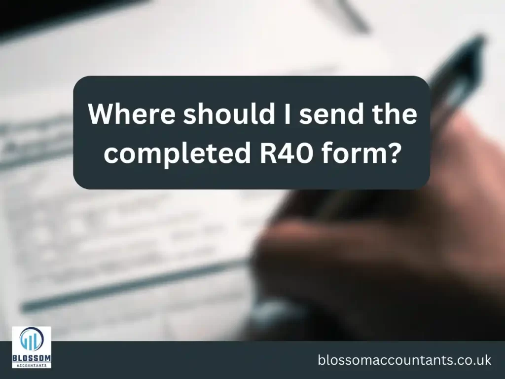 Where should I send the completed R40 form