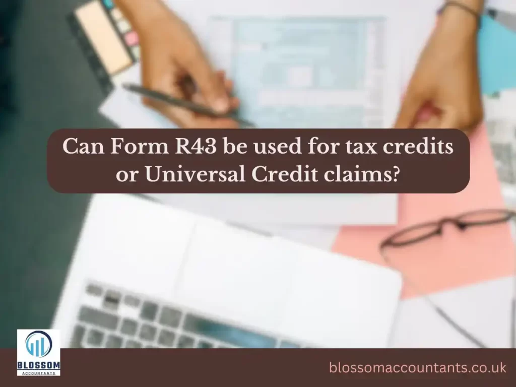 Can Form R43 be used for tax credits or Universal Credit claims