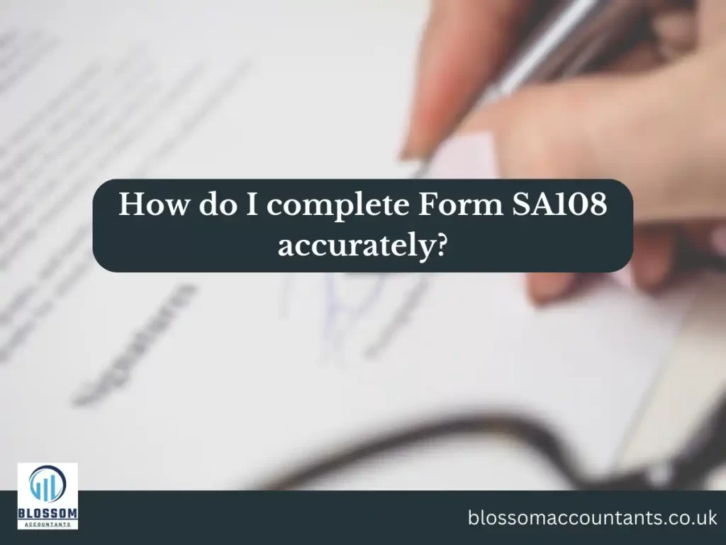 How do I complete Form SA108 accurately