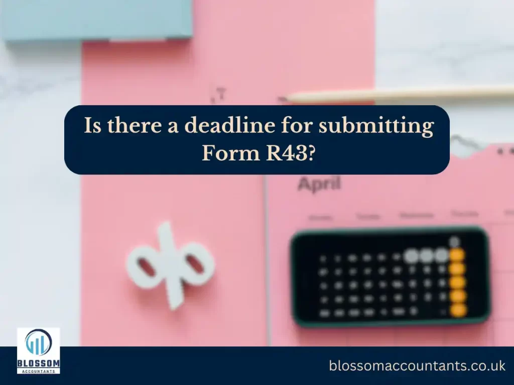 Is there a deadline for submitting Form R43