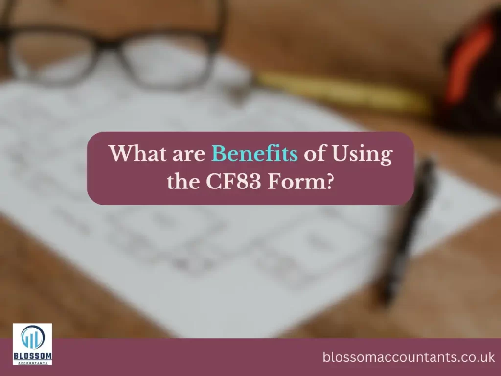 What are Benefits of Using the CF83 Form