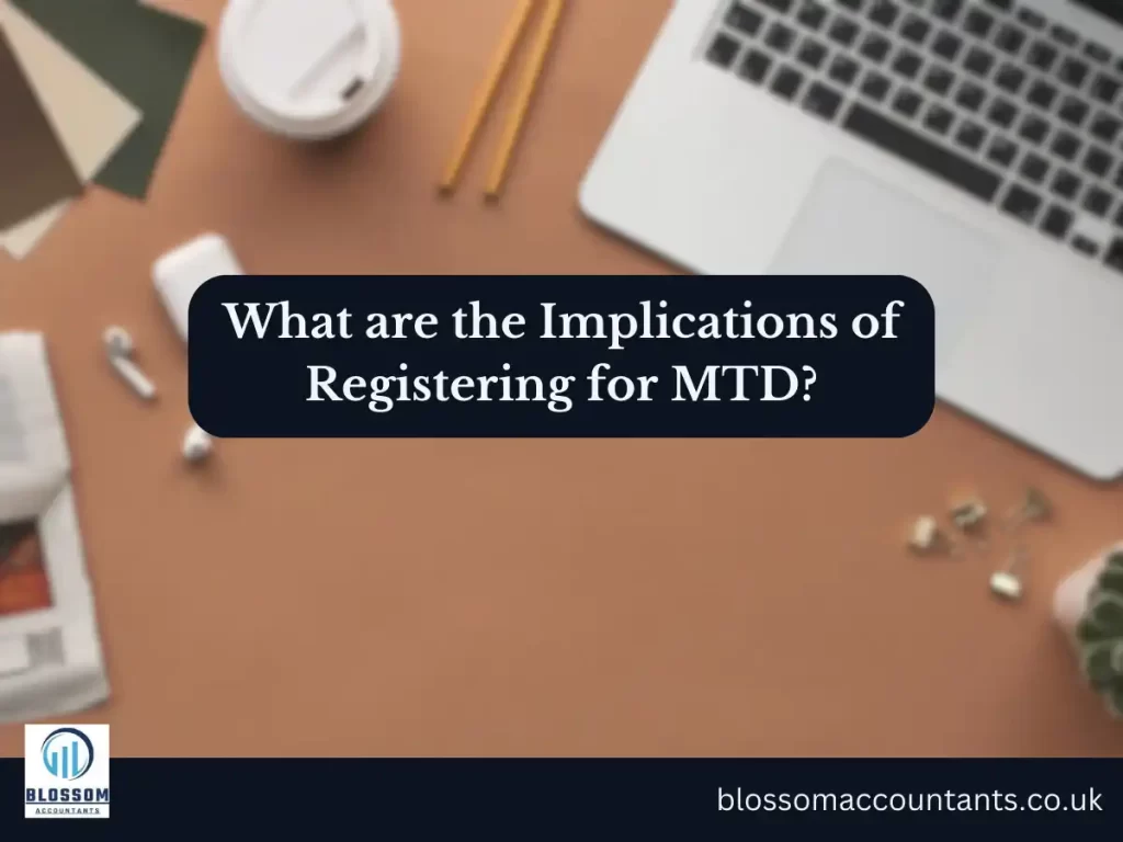 What are the Implications of Registering for MTD