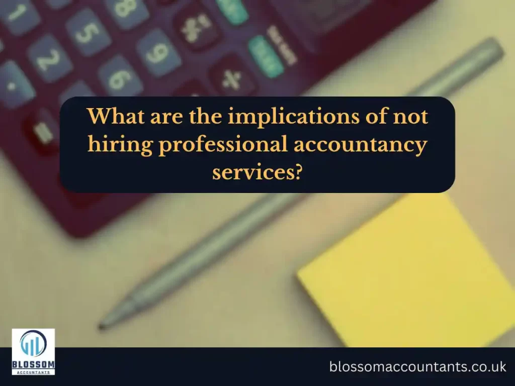 What are the implications of not hiring professional accountancy services