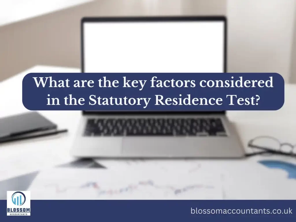 What are the key factors considered in the Statutory Residence Test