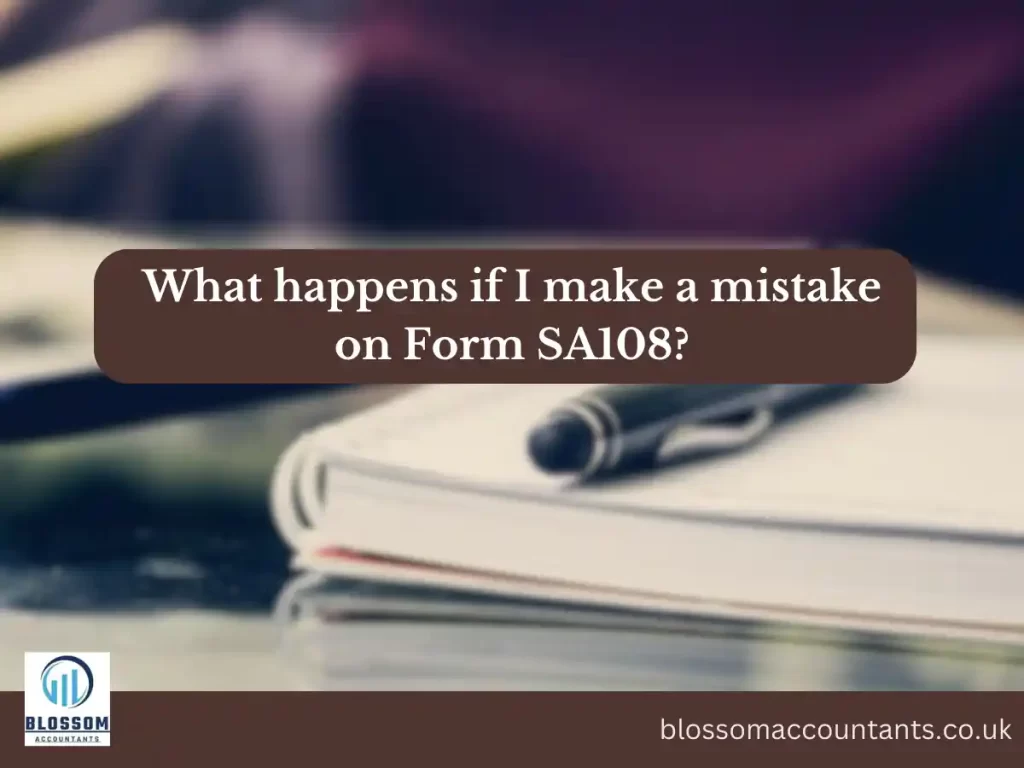 What happens if I make a mistake on Form SA108