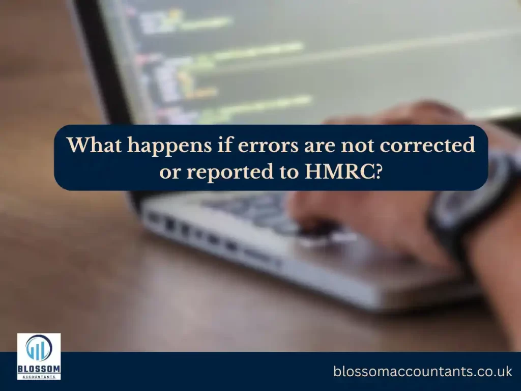 What happens if errors are not corrected or reported to HMRC