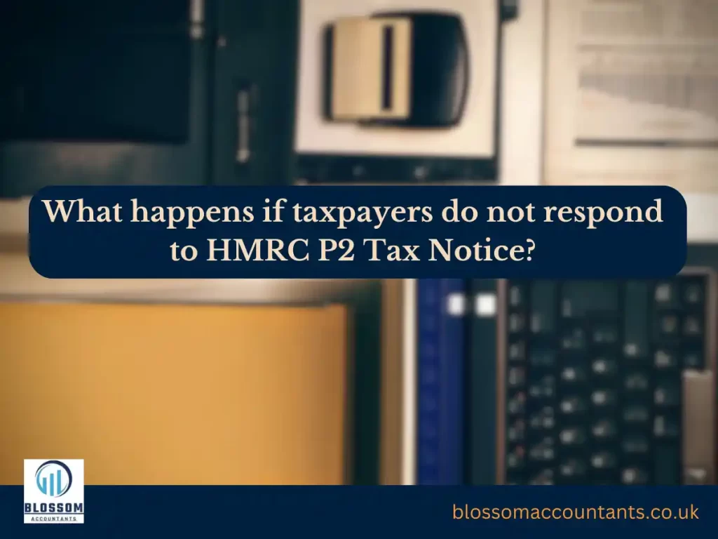 What happens if taxpayers do not respond to HMRC P2 Tax Notice