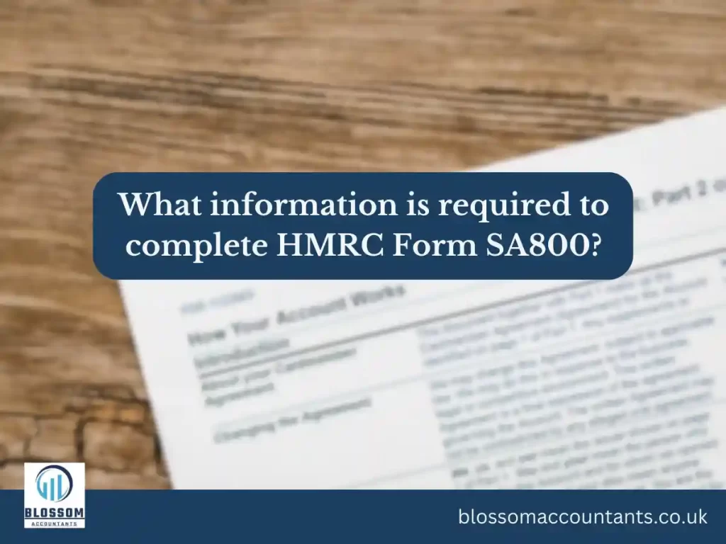 What information is required to complete HMRC Form SA800