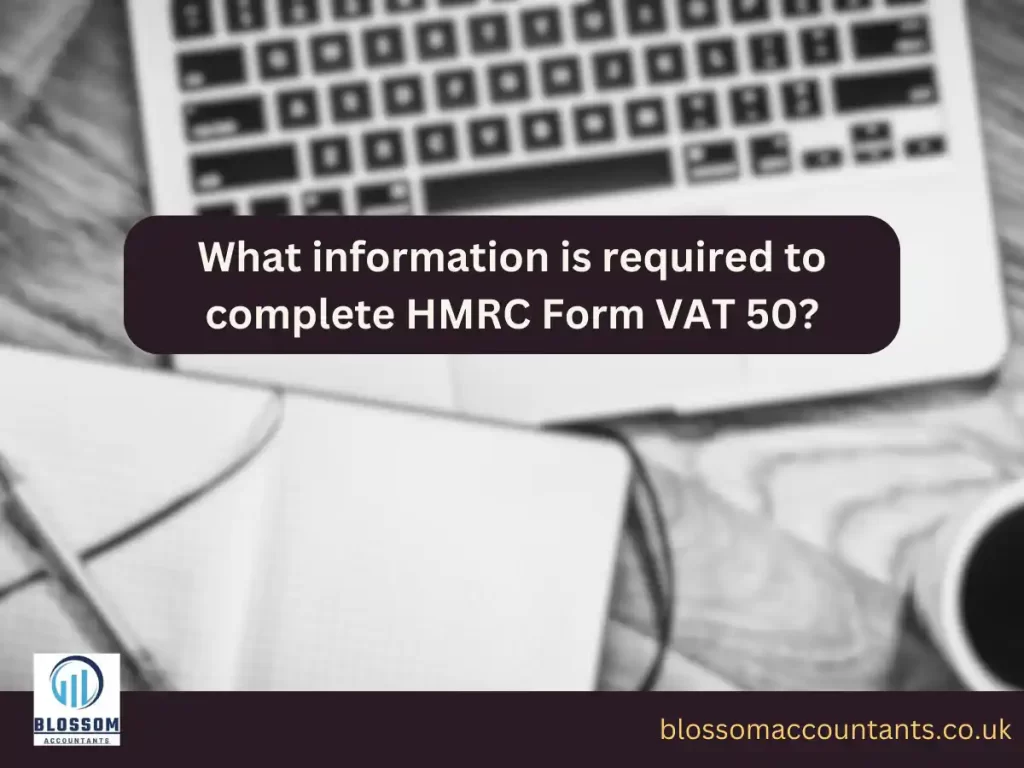 What information is required to complete HMRC Form VAT 50