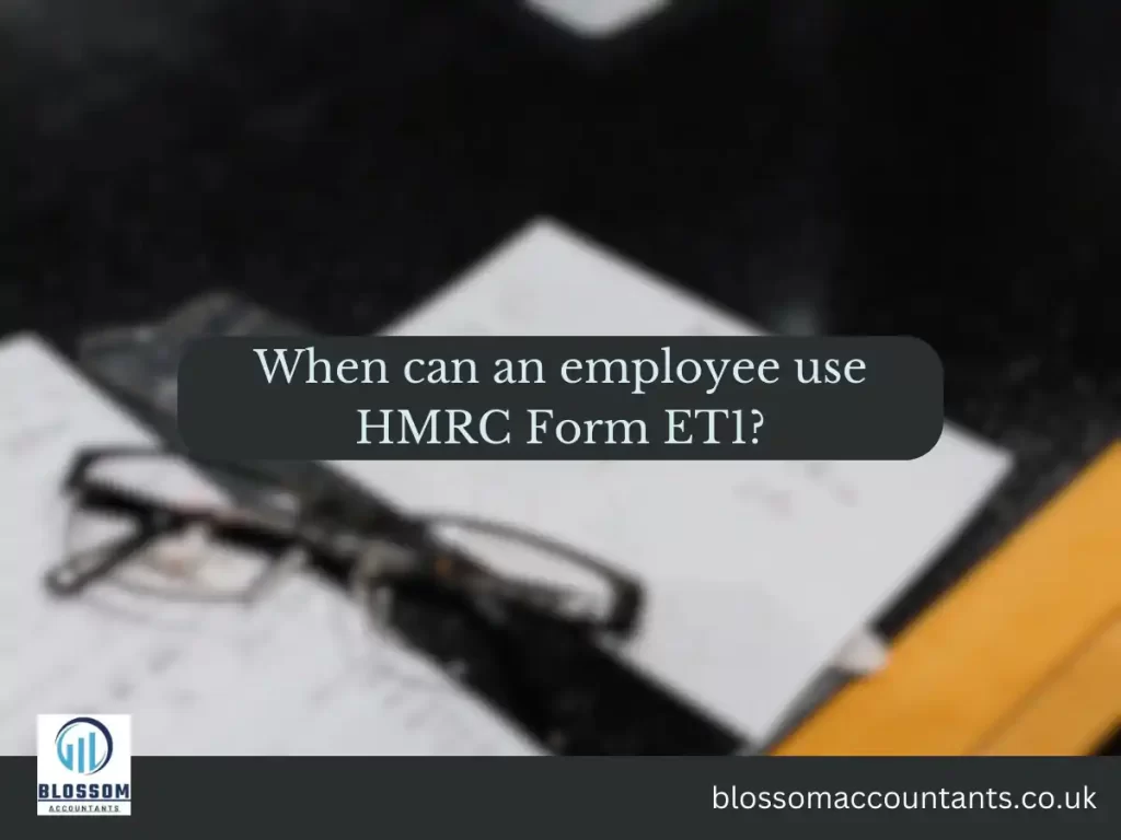 When can an employee use HMRC Form ET1