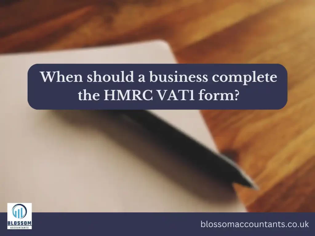 When should a business complete the HMRC VAT1 form