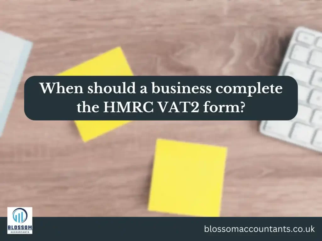 When should a business complete the HMRC VAT2 form