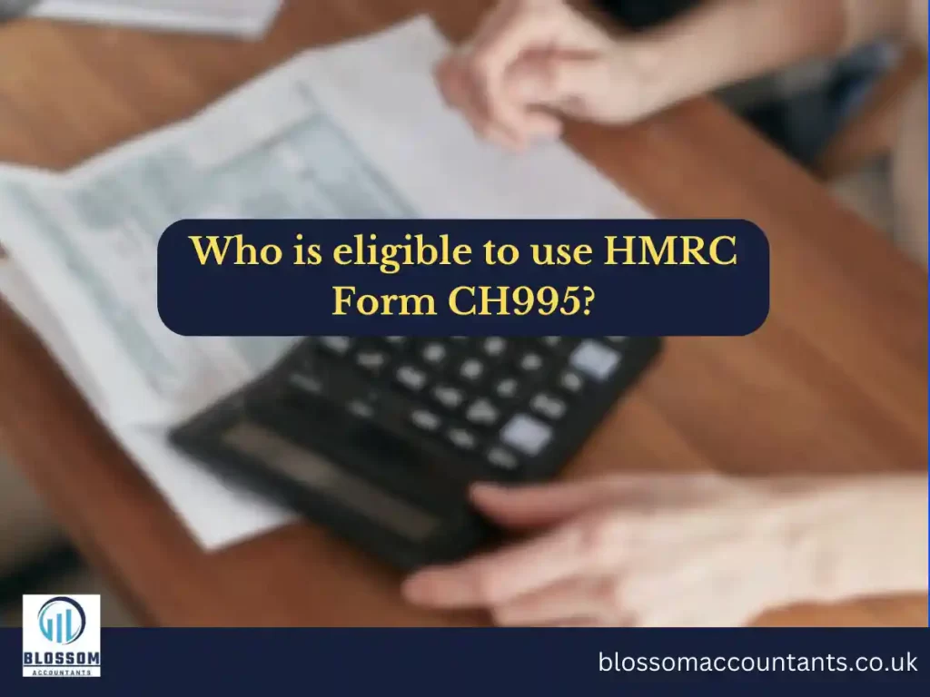 Who is eligible to use HMRC Form CH995