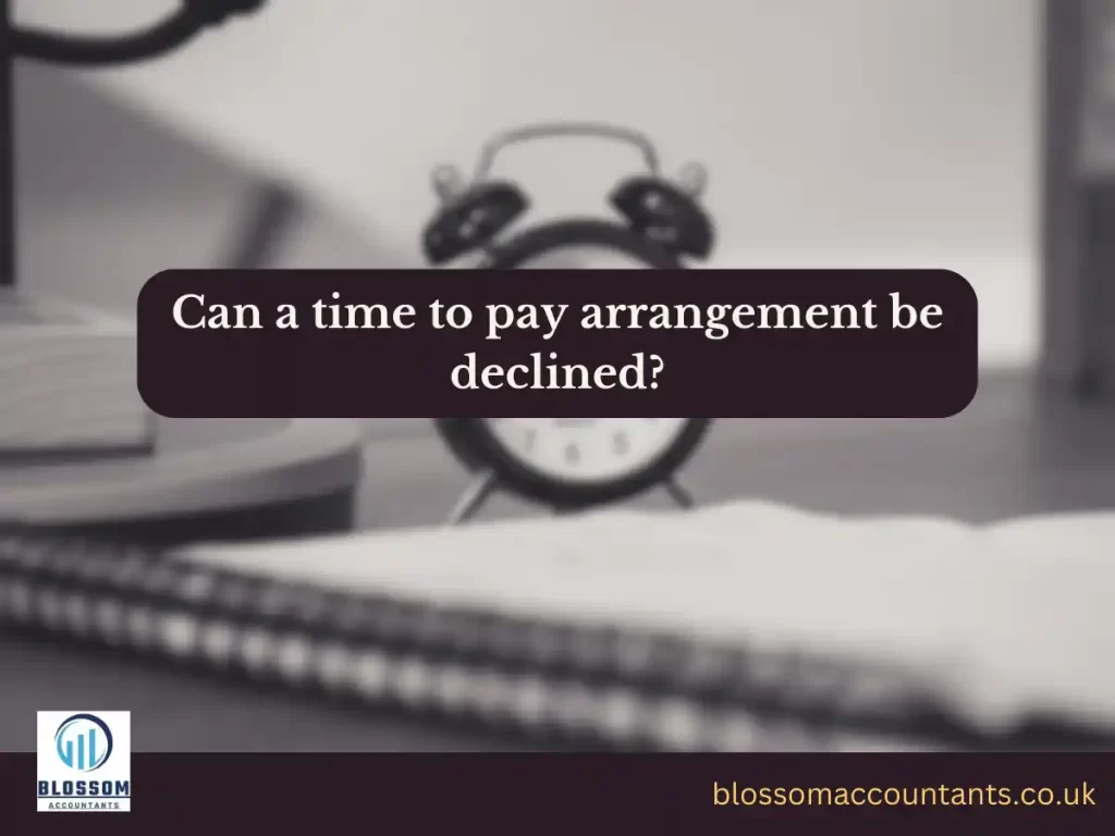 Can a time to pay arrangement be declined