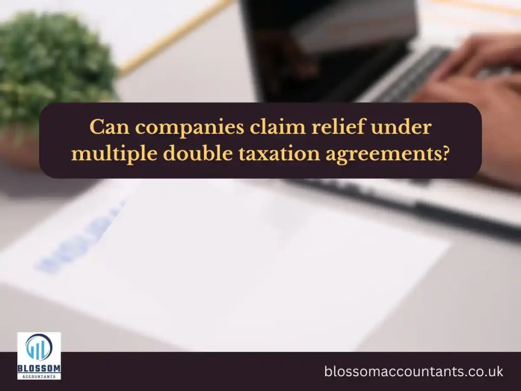 Can companies claim relief under multiple double taxation agreements