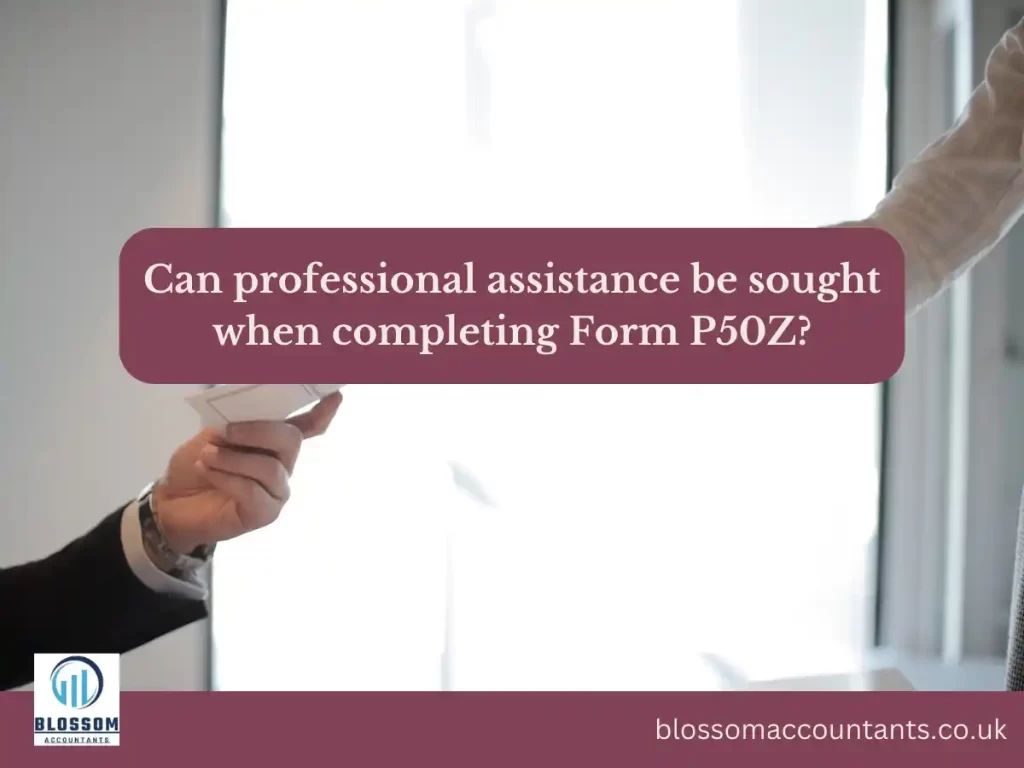 Can professional assistance be sought when completing Form P50Z