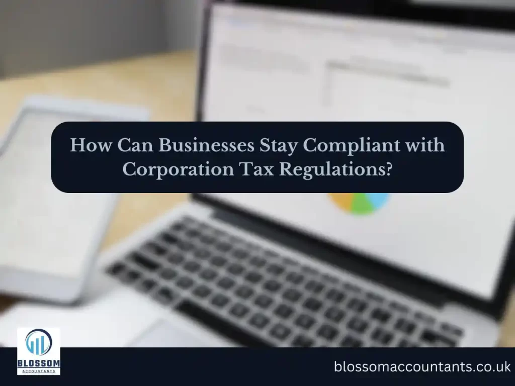 How Can Businesses Stay Compliant with Corporation Tax Regulations