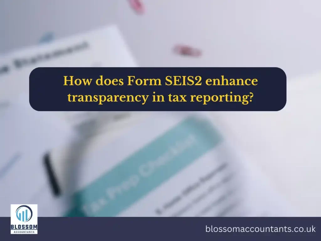 How does Form SEIS2 enhance transparency in tax reporting