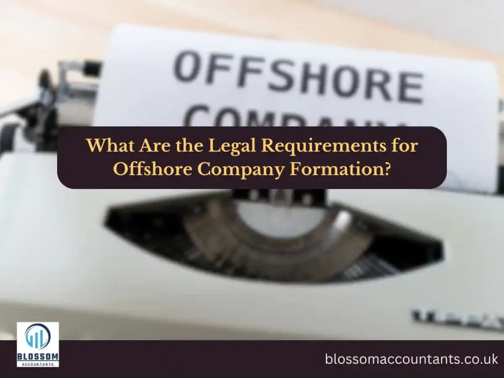 What Are the Legal Requirements for Offshore Company Formation