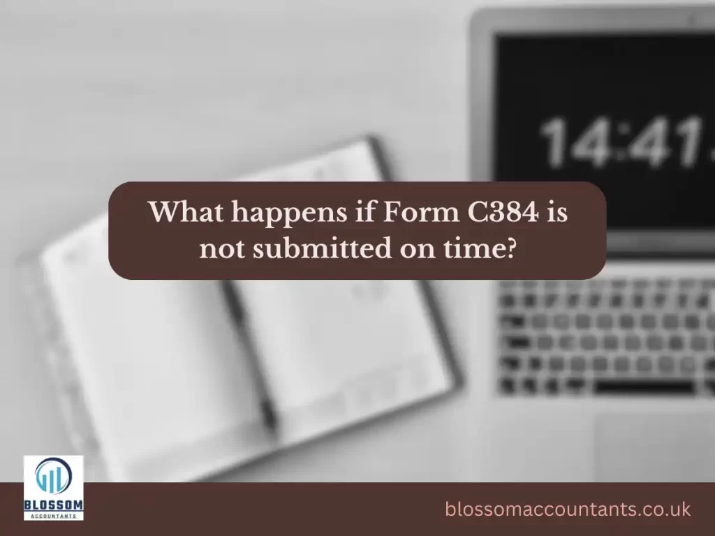 What happens if Form C384 is not submitted on time