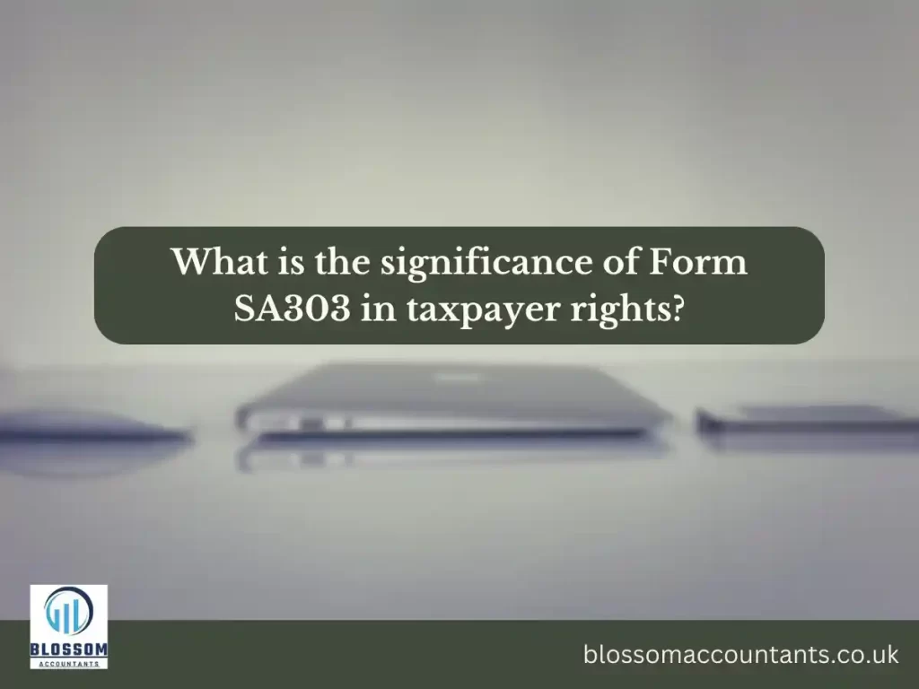 What is the significance of Form SA303 in taxpayer rights